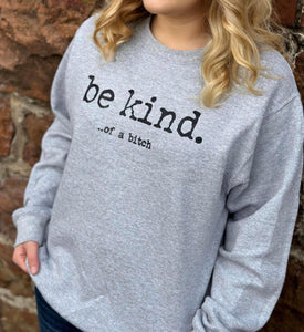 Be Kind of a B Sweatshirt