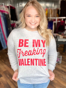 Be My Freaking Valentine Graphic Long Sleeve Graphic